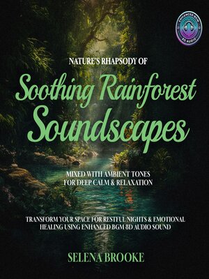 cover image of Nature's Rhapsody of Soothing Rainforest Soundscapes Mixed with Ambient Tones for Deep Calm & Relaxation